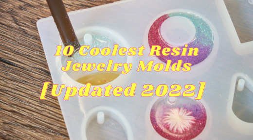 10 Coolest Resin Jewelry Molds [2023]