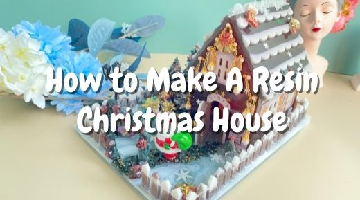 How to Make A Resin Christmas House
