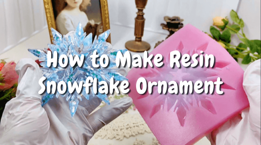 How to Make Resin Snowflake Ornament
