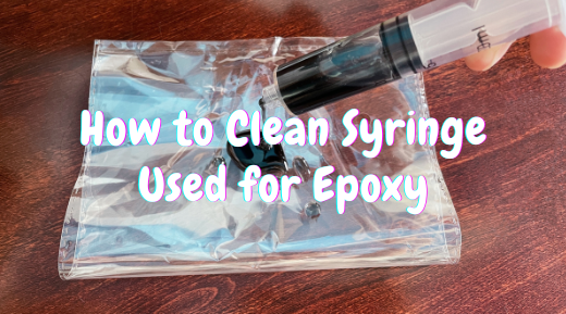How to Clean Syringes Used for Epoxy Resin