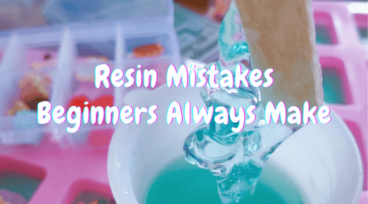 9 Common Resin Mistakes Beginners Always Make