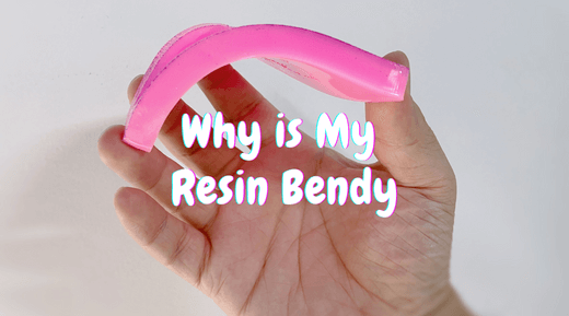 Why Is My Resin Bendy and How To Fix It
